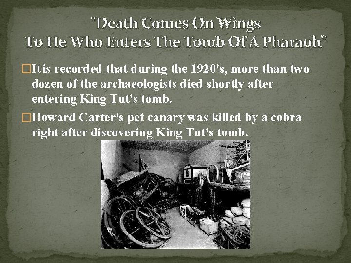 "Death Comes On Wings To He Who Enters The Tomb Of A Pharaoh" �It