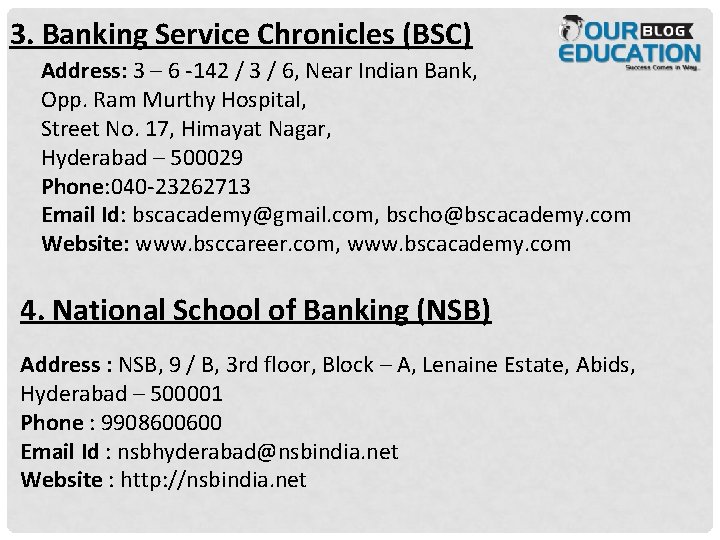 3. Banking Service Chronicles (BSC) Address: 3 – 6 -142 / 3 / 6,