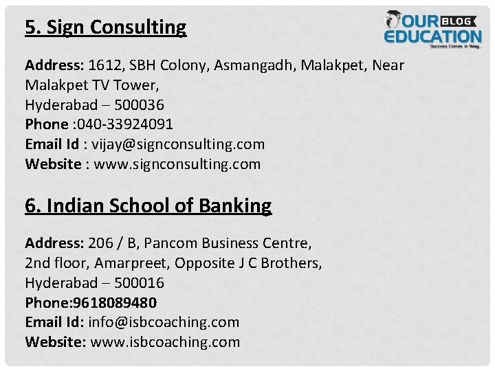 5. Sign Consulting Address: 1612, SBH Colony, Asmangadh, Malakpet, Near Malakpet TV Tower, Hyderabad