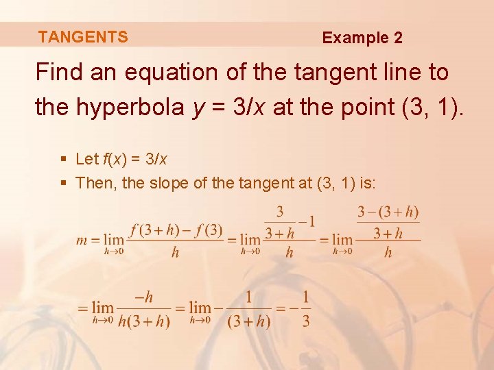 TANGENTS Example 2 Find an equation of the tangent line to the hyperbola y