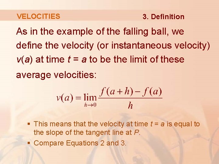 VELOCITIES 3. Definition As in the example of the falling ball, we define the