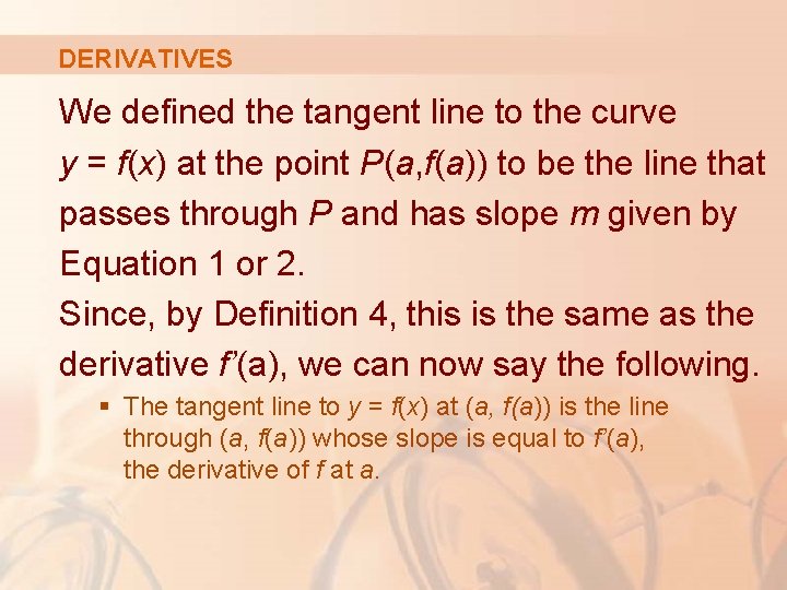 DERIVATIVES We defined the tangent line to the curve y = f(x) at the