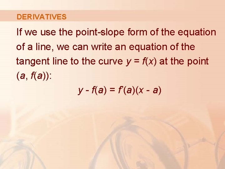 DERIVATIVES If we use the point-slope form of the equation of a line, we