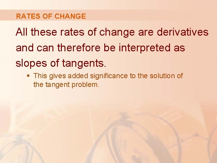 RATES OF CHANGE All these rates of change are derivatives and can therefore be