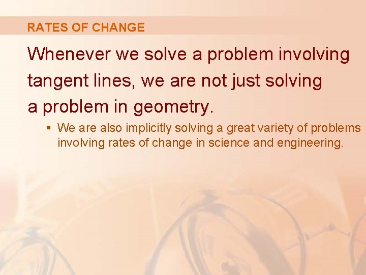 RATES OF CHANGE Whenever we solve a problem involving tangent lines, we are not