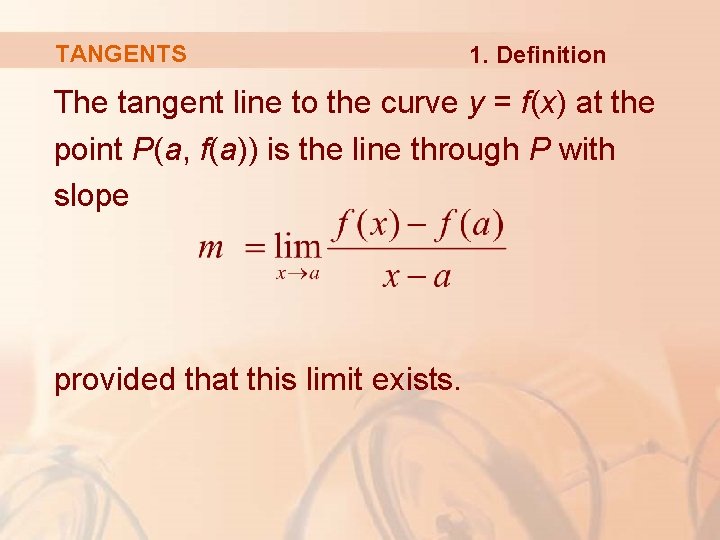 TANGENTS 1. Definition The tangent line to the curve y = f(x) at the