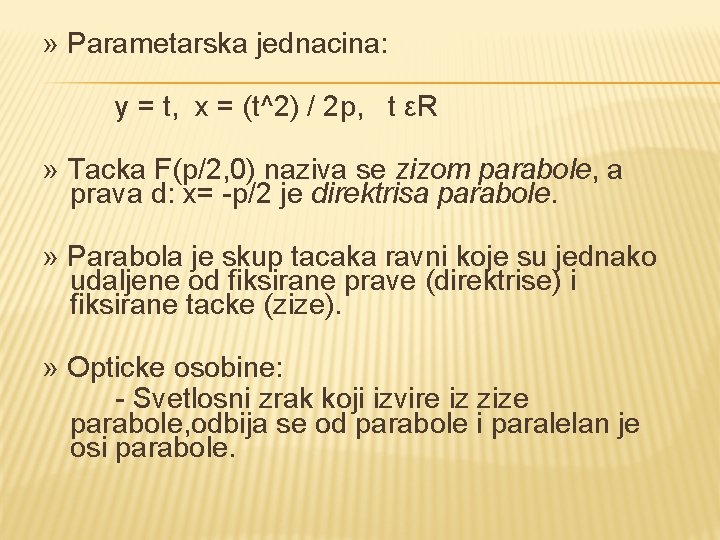 » Parametarska jednacina: y = t, x = (t^2) / 2 p, t εR