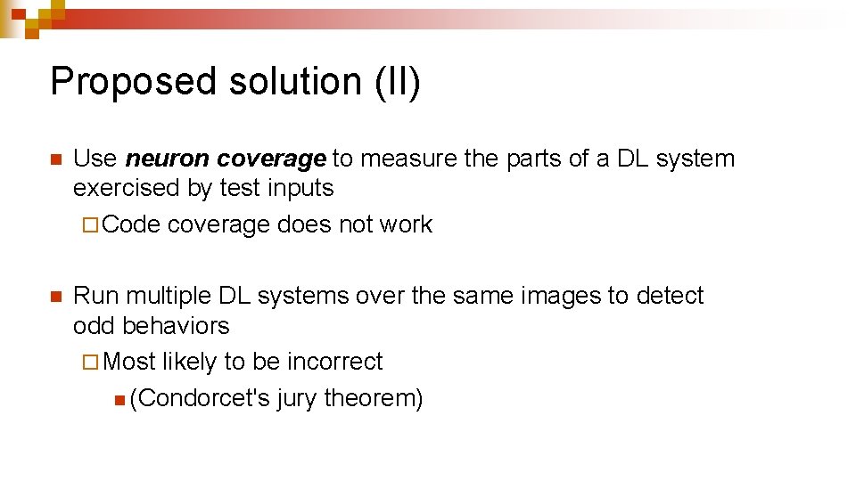 Proposed solution (II) n Use neuron coverage to measure the parts of a DL