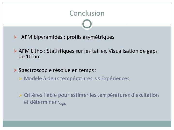 Conclusion Ø AFM bipyramides : profils asymétriques Ø AFM Litho : Statistiques sur les