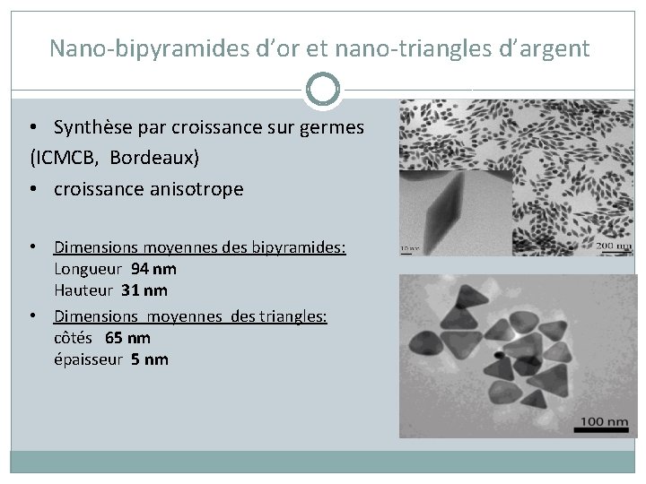 Nano-bipyramides d’or et nano-triangles d’argent • Synthèse par croissance sur germes (ICMCB, Bordeaux) •