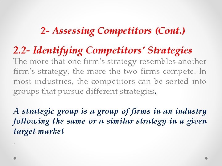 2 - Assessing Competitors (Cont. ) 2. 2 - Identifying Competitors’ Strategies The more