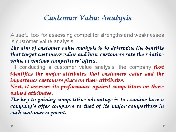 Customer Value Analysis A useful tool for assessing competitor strengths and weaknesses is customer