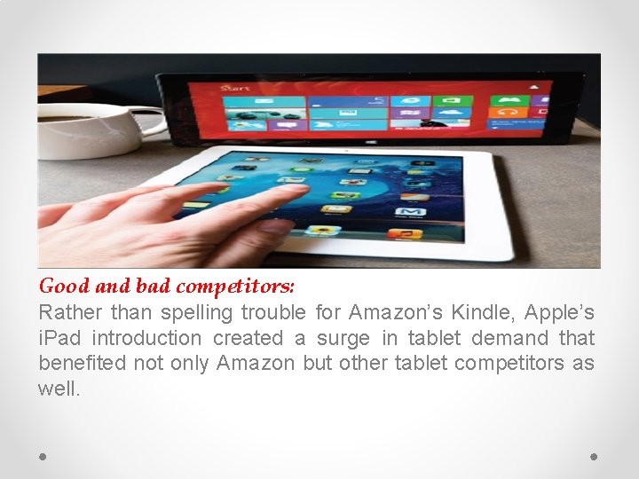 Good and bad competitors: Rather than spelling trouble for Amazon’s Kindle, Apple’s i. Pad