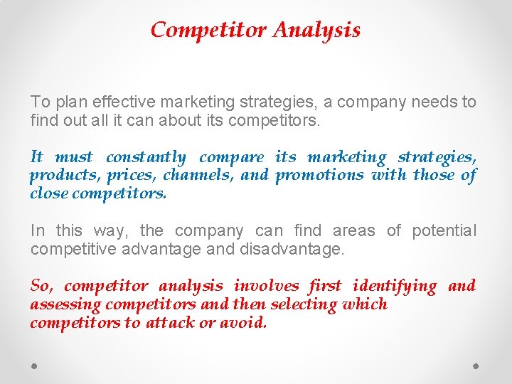 Competitor Analysis To plan effective marketing strategies, a company needs to find out all