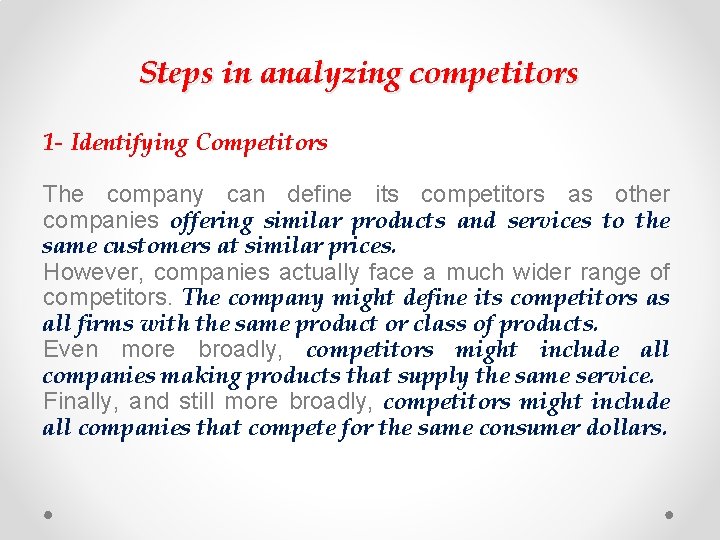 Steps in analyzing competitors 1 - Identifying Competitors The company can define its competitors