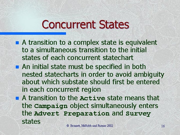 Concurrent States n n n A transition to a complex state is equivalent to