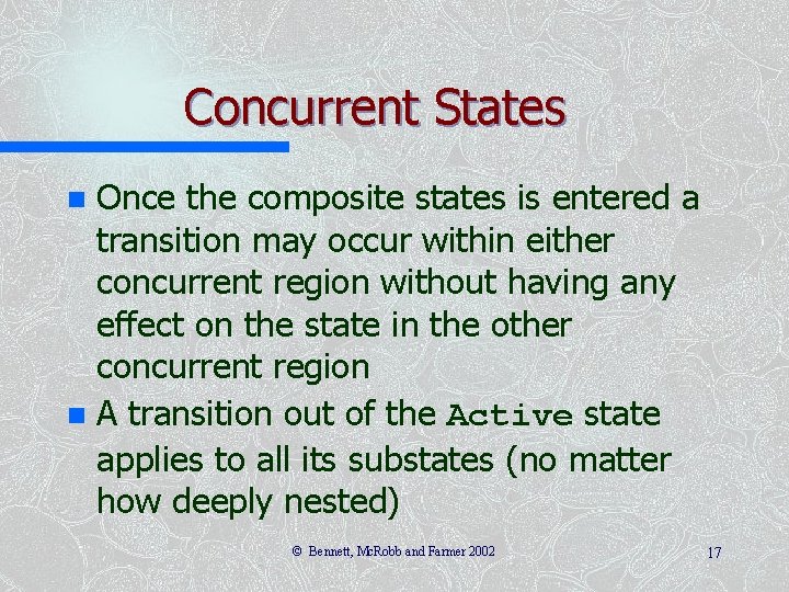 Concurrent States Once the composite states is entered a transition may occur within either