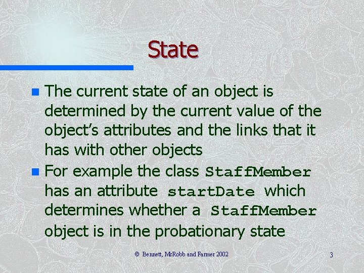 State The current state of an object is determined by the current value of