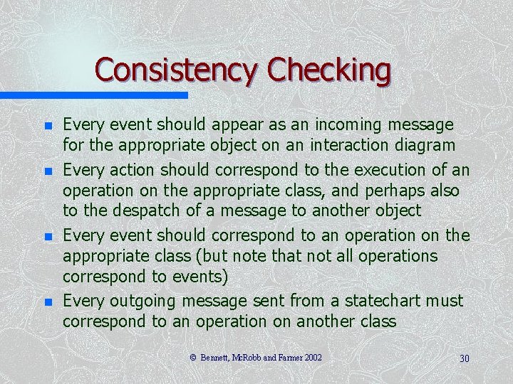 Consistency Checking n n Every event should appear as an incoming message for the