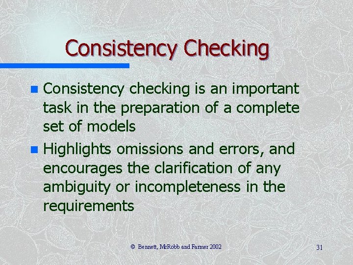 Consistency Checking Consistency checking is an important task in the preparation of a complete