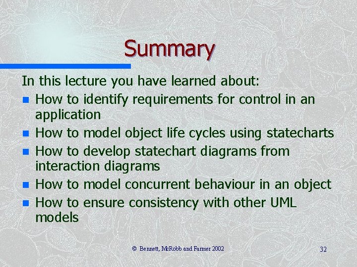 Summary In this lecture you have learned about: n How to identify requirements for