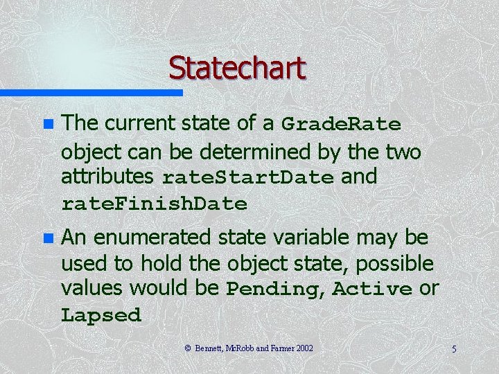 Statechart n The current state of a Grade. Rate object can be determined by