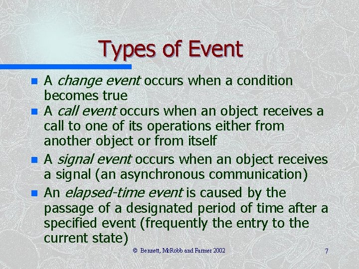 Types of Event n n A change event occurs when a condition becomes true