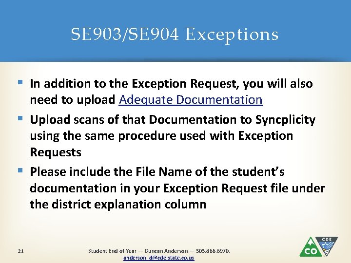 SE 903/SE 904 Exceptions § In addition to the Exception Request, you will also
