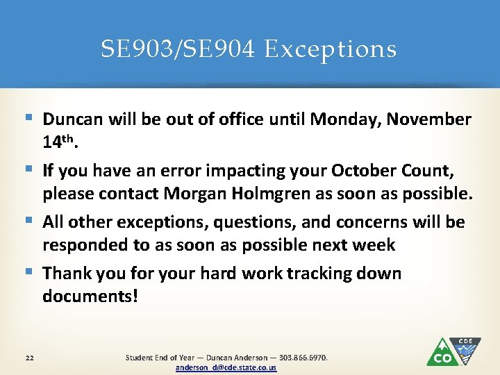 SE 903/SE 904 Exceptions § Duncan will be out of office until Monday, November