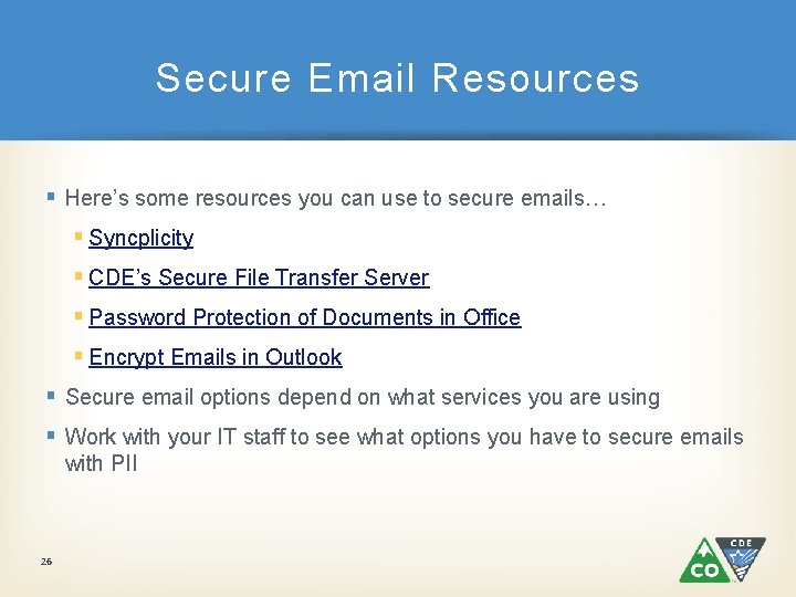 Secure Email Resources § Here’s some resources you can use to secure emails… §