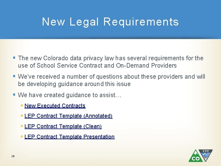 New Legal Requirements § The new Colorado data privacy law has several requirements for