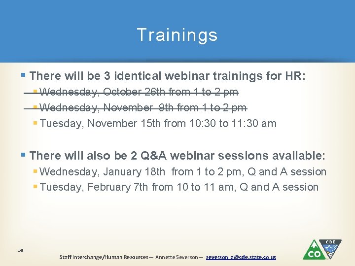 Trainings § There will be 3 identical webinar trainings for HR: § Wednesday, October