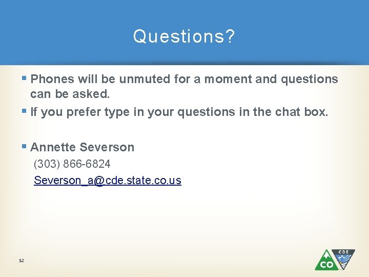 Questions? § Phones will be unmuted for a moment and questions can be asked.