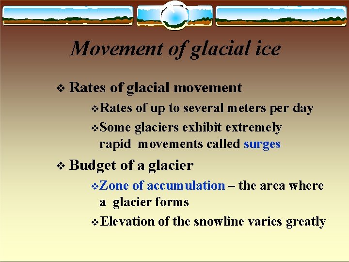 Movement of glacial ice Rates of glacial movement Rates of up to several meters