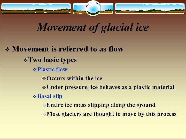 Movement of glacial ice Movement Two is referred to as flow basic types Plastic