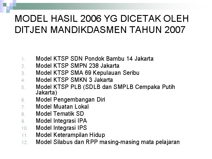 MODEL HASIL 2006 YG DICETAK OLEH DITJEN MANDIKDASMEN TAHUN 2007 1. 2. 3. 4.