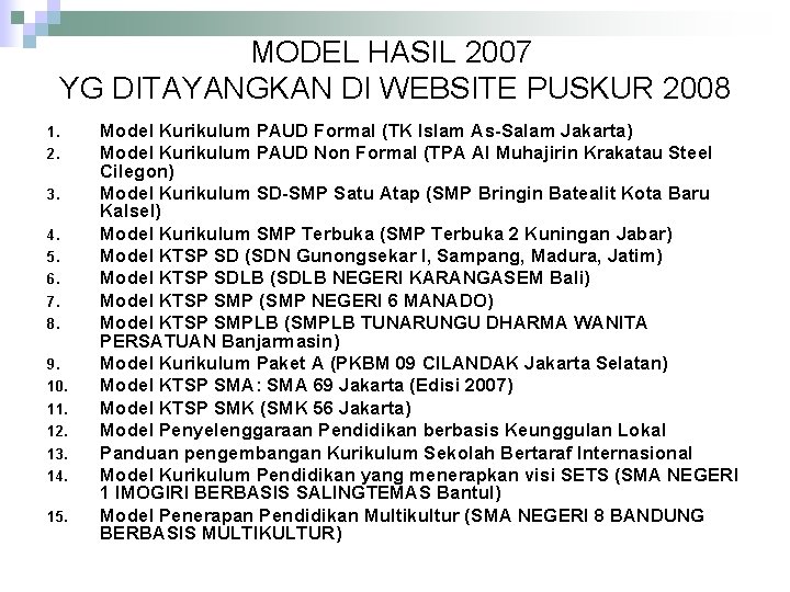 MODEL HASIL 2007 YG DITAYANGKAN DI WEBSITE PUSKUR 2008 1. 2. 3. 4. 5.