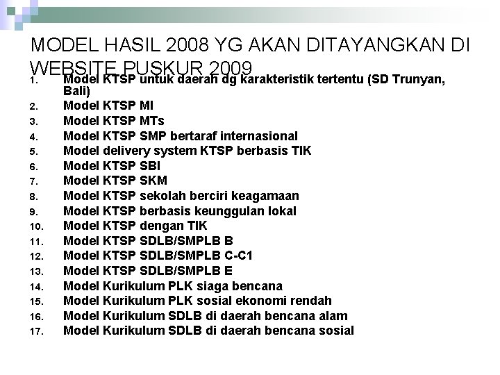 MODEL HASIL 2008 YG AKAN DITAYANGKAN DI WEBSITE PUSKUR 2009 1. Model KTSP untuk