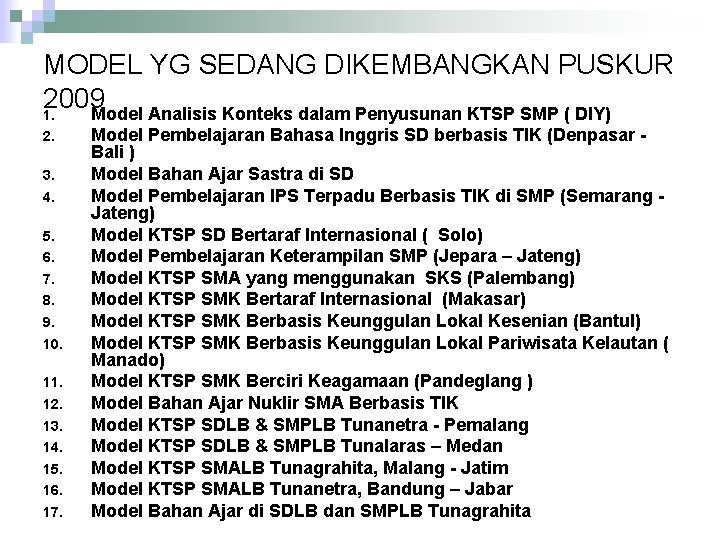 MODEL YG SEDANG DIKEMBANGKAN PUSKUR 2009 1. Model Analisis Konteks dalam Penyusunan KTSP SMP