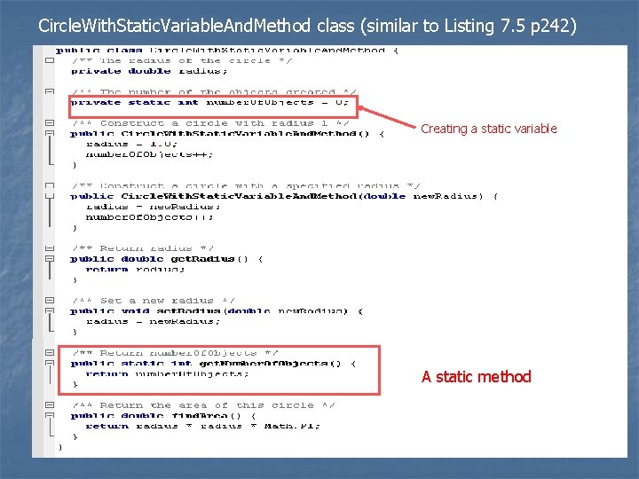 Circle. With. Static. Variable. And. Method class (similar to Listing 7. 5 p 242) Circle. With. Static. Variable. And. Method class (similar to Listing 7. 5 p 242)