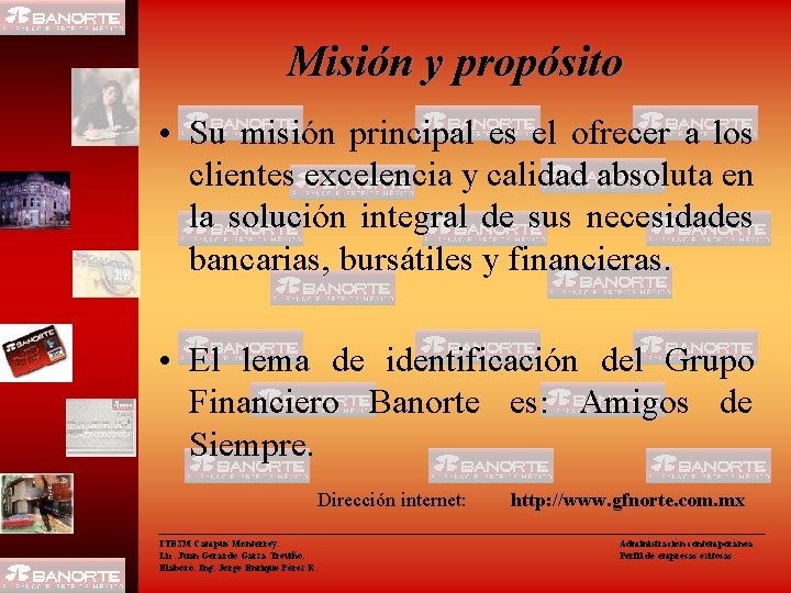 Misión y propósito • Su misión principal es el ofrecer a los clientes excelencia