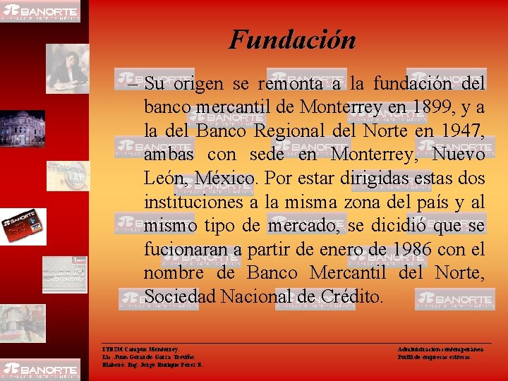 Fundación – Su origen se remonta a la fundación del banco mercantil de Monterrey