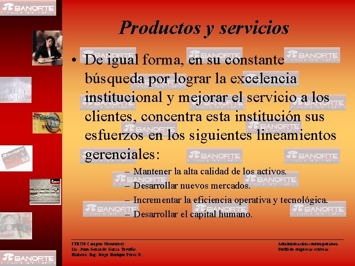 Productos y servicios • De igual forma, en su constante búsqueda por lograr la
