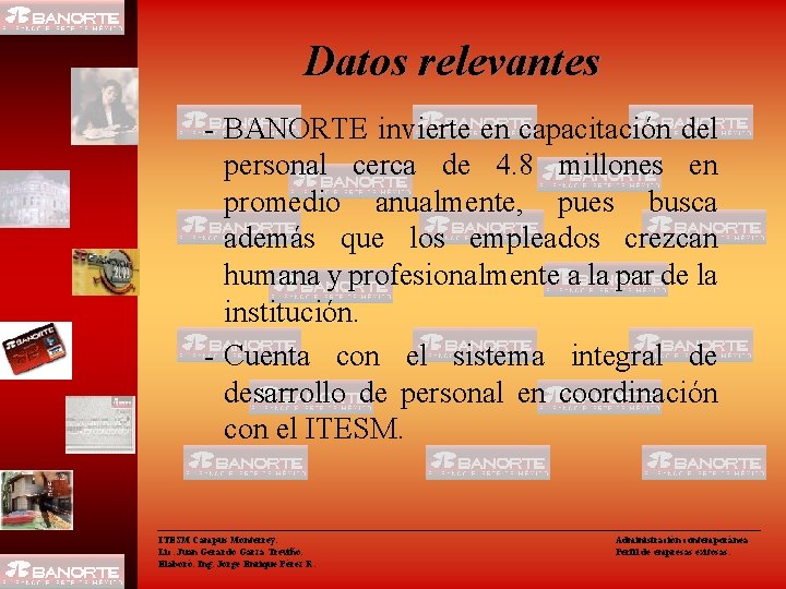 Datos relevantes - BANORTE invierte en capacitación del personal cerca de 4. 8 millones