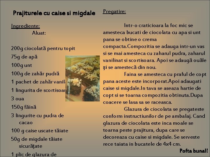 Prajiturele cu caise si migdale Pregatire: Ingrediente: Aluat: Intr-o craticioara la foc mic se