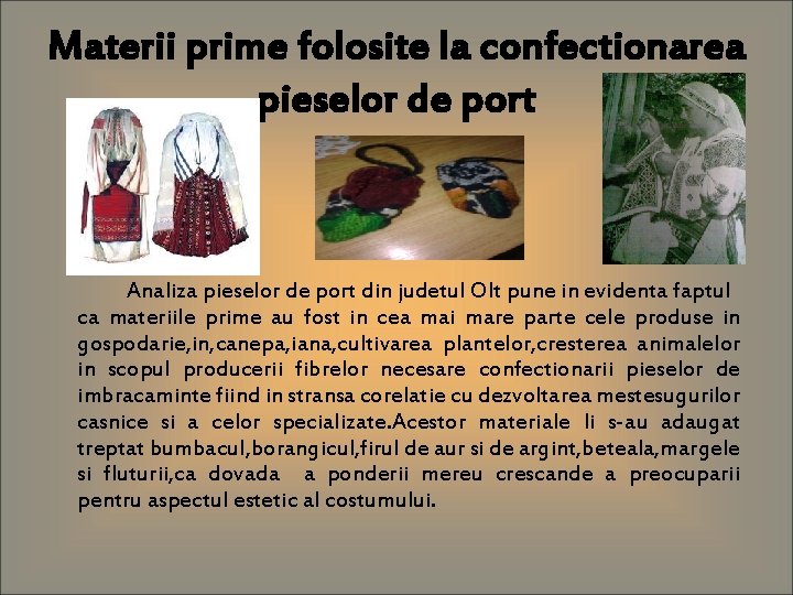 Materii prime folosite la confectionarea pieselor de port Analiza pieselor de port din judetul