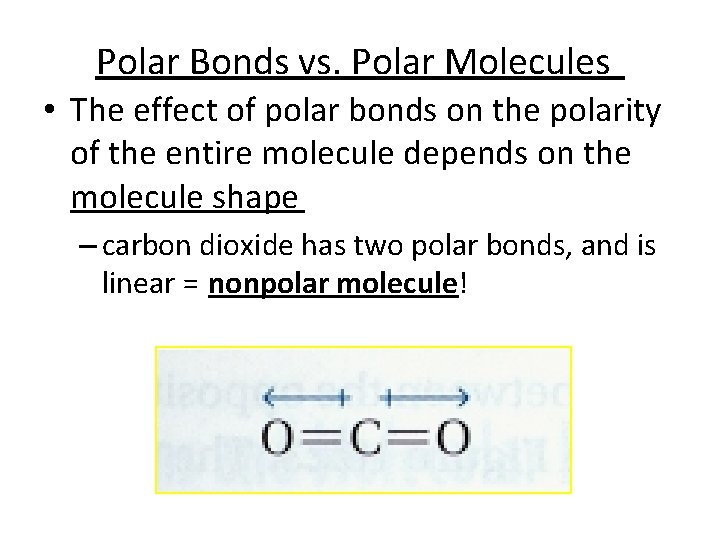Polar Bonds vs. Polar Molecules • The effect of polar bonds on the polarity
