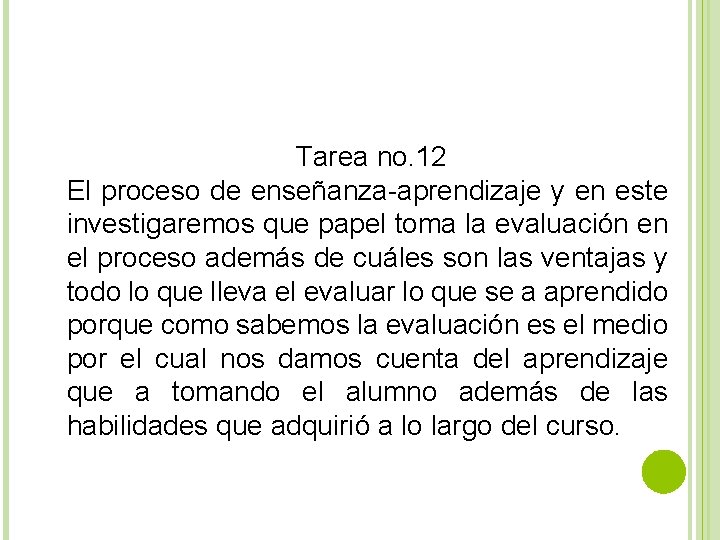 Tarea no. 12 El proceso de enseñanza-aprendizaje y en este investigaremos que papel toma