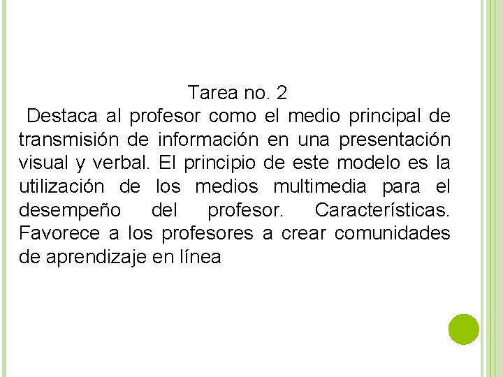 Tarea no. 2 Destaca al profesor como el medio principal de transmisión de información