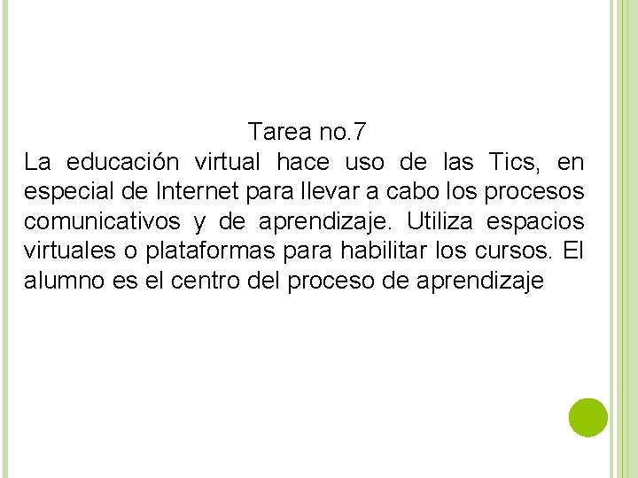 Tarea no. 7 La educación virtual hace uso de las Tics, en especial de